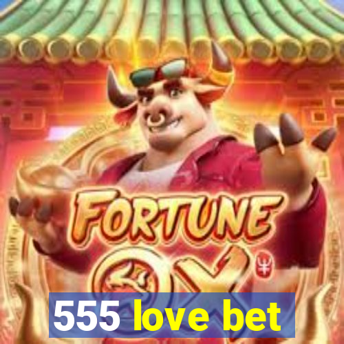 555 love bet